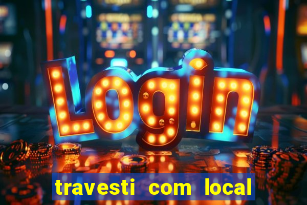 travesti com local porto seguro